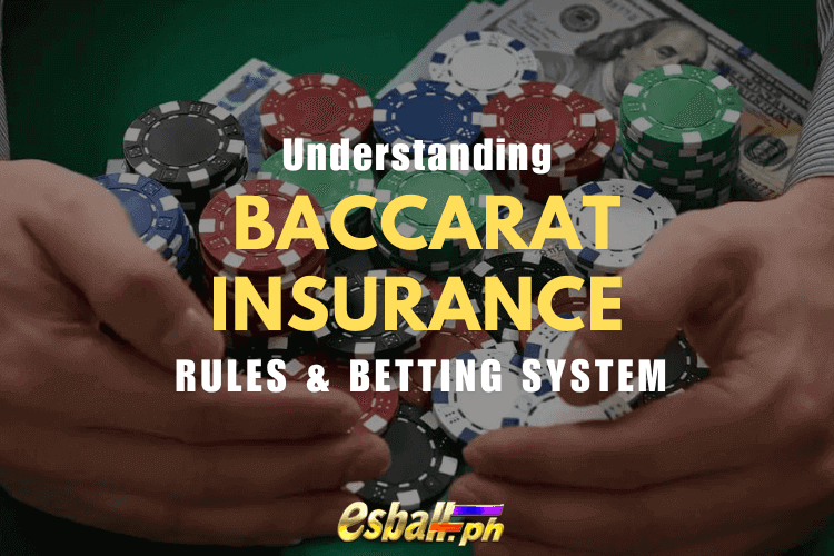 Understanding Baccarat Insurance Rules & Betting System Understanding Baccarat Insurance Rules & Betting System
