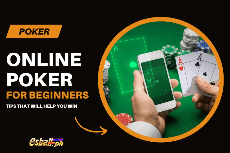 Online Poker for Beginners - Tips that will Help You Win Online Poker for Beginners - Tips that will Help You Win