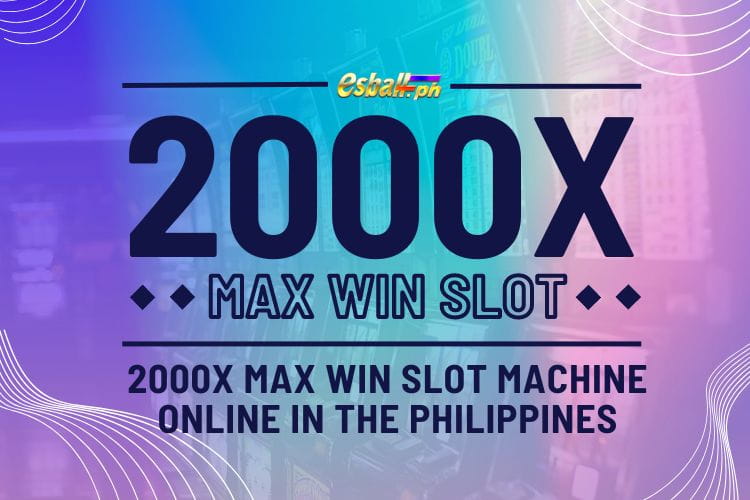 2000x Max Win Slot Machine Online in the Philippines 2000x Max Win Slot Machine Online in the Philippines