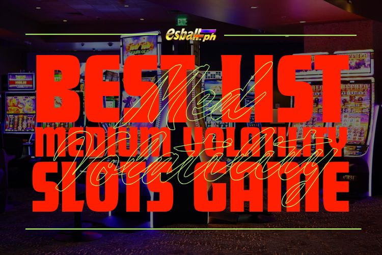 Best Medium Volatility Slot Games List to Earn Pesos Easily Best Medium Volatility Slot Games List to Earn Pesos Easily