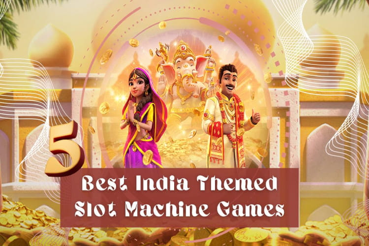 5 Best India Themed Slot Machine Games to Play at HaloWin 5 Best India Themed Slot Machine Games to Play at HaloWin