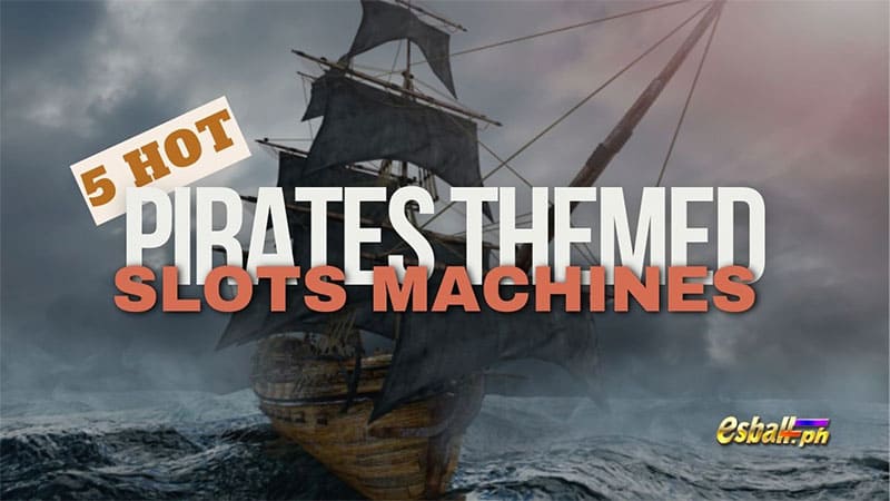 5 Hot Pirates Themed Slots Machines in the Philippines 5 Hot Pirates Themed Slots Machines in the Philippines