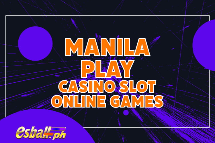 Manila Play Casino Slot Online Games Manila Play Casino Slot Online Games