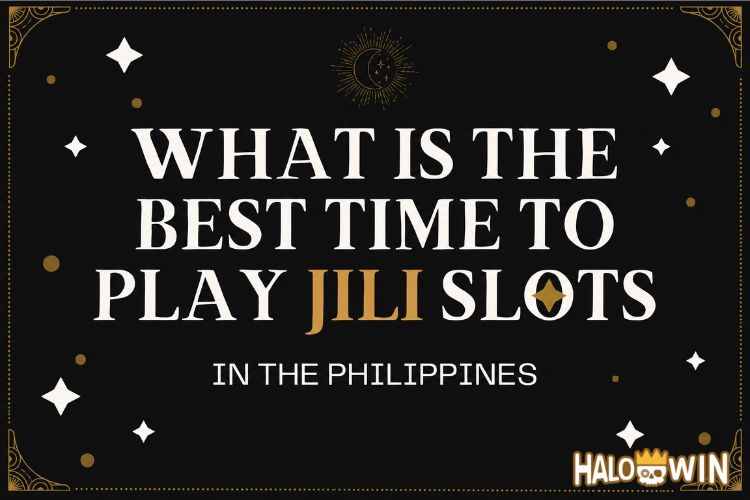 What is the Best Time to Play JILI Slots in Philippines What is the Best Time to Play JILI Slots in Philippines