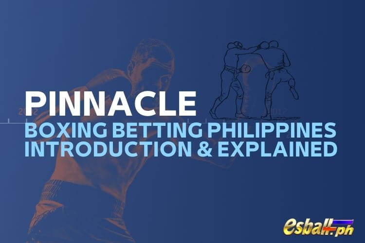 Pinnacle boxing betting Philippines Introduction & Explained Pinnacle boxing betting Philippines Introduction & Explained